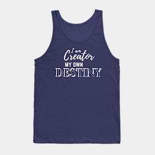 I am Creator My Own Destiny - White Text Tank Top